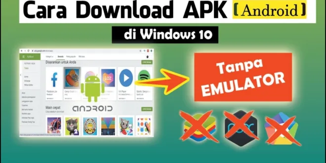 Langkah Mudah dan Cepat untuk Mengunduh Aplikasi APK di Laptop Anda