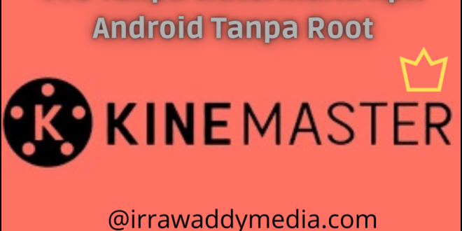 Kinemaster Pro Tanpa Watermark: Nikmati Edit Video Maksimal di Androidmu!