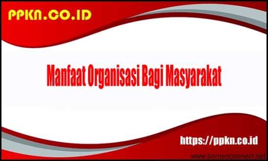 Organisasi: Membantu Peningkatan Kesejahteraan Masyarakat