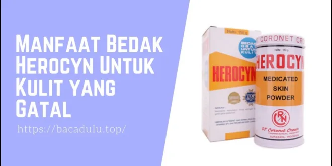 Inilah Keajaiban Bedak Herocyn: Manfaat untuk Kulit Sehat dan Bersih