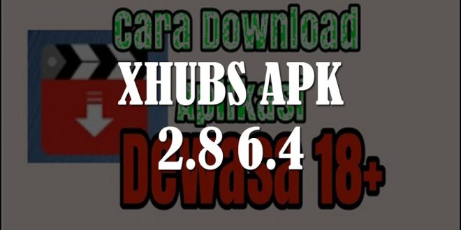 Unduh Xhubs Apk 2.8 6.4 – Nikmati Konten Dewasa Tanpa Batas dengan Aplikasi Gratis Ini