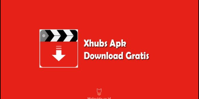 Unduh Xhubs Apk untuk Akses Gratis Video Terbaru